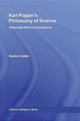 Karl Popper's Philosophy Of Science - Rationality Without Foundations..-