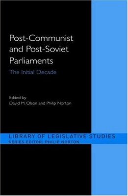 Post-Communist And Post-Soviet Parliaments: The Initial Decade..-