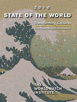 State Of The World 2010 - Transforming Cultures: From Consumerism To Sustainabili..-