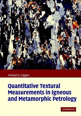 Quantitative Textural Measurements In Igneous And Metamorphic Petrology-..