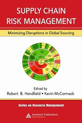 Supply Chain Risk Management: Minimizing Disruptions In Global Sourcing-..