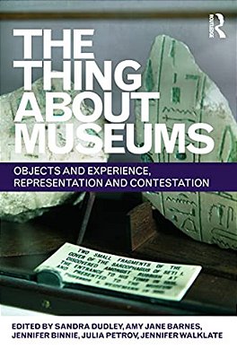 Thing About Museums, The: Objects And Experience, Representation And Contestation. -..