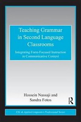 Teaching Grammar In Second Language Classrooms - Integrating Form-Focused Instruction In Communicati..-