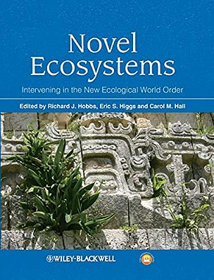 Novel Ecosystems - Intervening In The New Ecological World Order-..