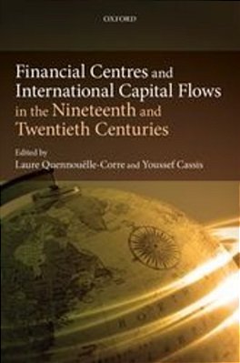 Financial Centres And International Capital Flows In The Nineteenth And Twentieth Centuries..-