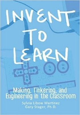 Invent To Learn: Making, Tinkering, And Engineering In The Classroom-..