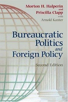Bureaucratic Politics And Foreign Policy - Second Edition-..