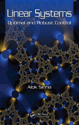 Linear Systems: Optimal And Robust Control-..