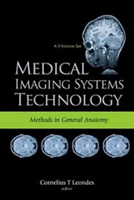 Medical Imaging Systems Technology - Methods In General Anatomy - Volume 3-..