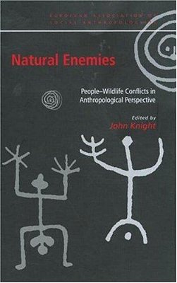 Natural Enemies: People-Wildlife Conflict In Anthropological Perspective..-