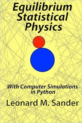 Equilibrium Statistical Physics - With Computer Simulations In Python..-