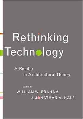 Rethinking Technology – A Reader In Architectural Theory-..
