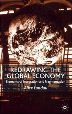Redrawing The Global Economy: Elements Of Integration And Fragmentation..-