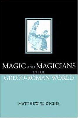 Magic And Magicians In The Greco-Roman World-..