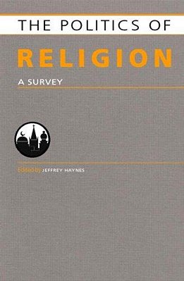 The Politics Of Religion: A Survey (Politics Of...)..-