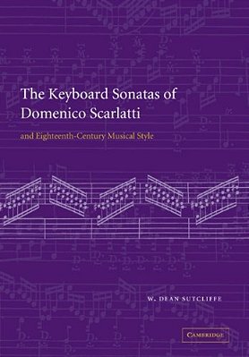 The Keyboard Sonatas Of Domenico Scarlatti And Eighteenth-Century Musical Style-..