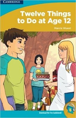 Twelve Things To Do At Age 12 - Readers For Teens - High Beginning..-