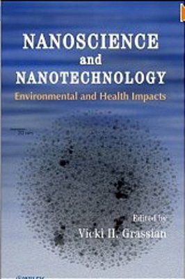 Nanoscience And Nanotechnology: Environmental And Health Impacts-..