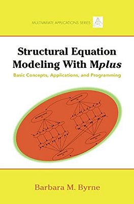 Structural Equation Modeling With Mplus: Basic Concepts, Applications, And Programming..-