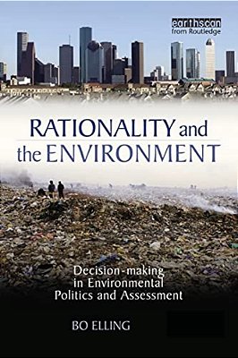 Rationality And The Environment- Decision- Marking In Environmental Politics And Assessment..-