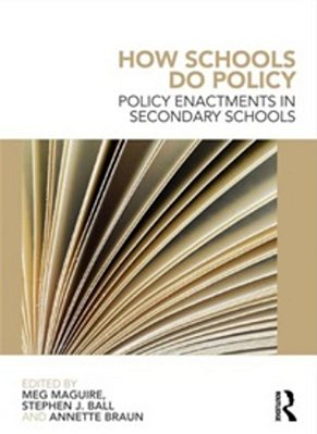 How Schools Do Policy - Policy Enactments In Secondary Schools..-