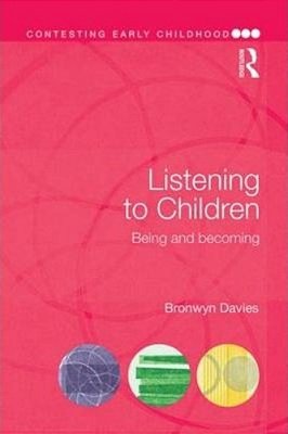 Listening To Children: Being And Becoming..-