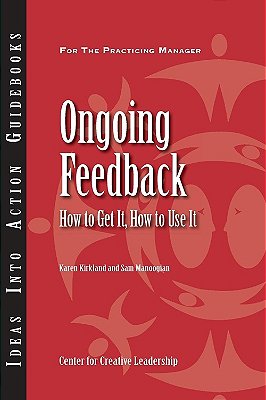 Ongoing Feedback: How To Get It, How To Use It..-