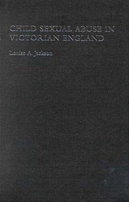 Child Sexual Abuse In Victorian England. ..-