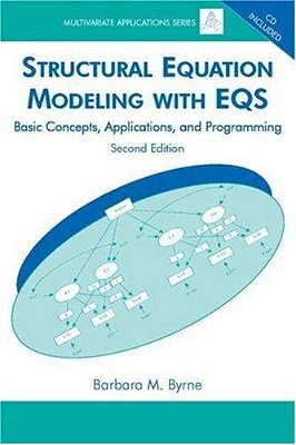 Structural Equation Modeling With Eqsbasic Concepts, Applications, And Programming..-