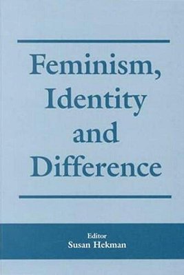 Feminism, Identity And Difference..-