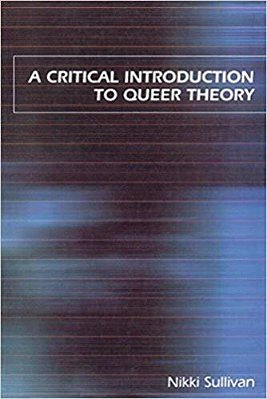 A Critical Introduction To Queer Theory..-