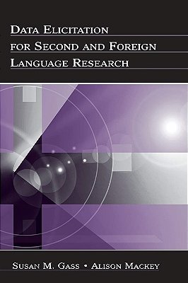 Data Elicitation For Second And Foreign Language Research..-