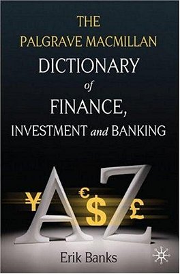 The Palgrave Macmillan Dictionary Of Finance, Investment And Banking..-