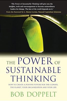 Power Of Sustainable Thinking, The - How To Create A Positive Future For The Climate, The Planet-..