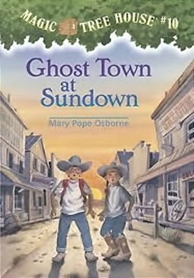 Ghost Town At Sundown - Magic Tree House 10-..