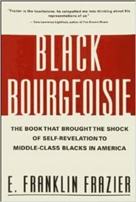 Black Bourgeoisie-The Book That Brought The Shock Of Self-Revelation To Middle-Class Blacks In Amer. ..-