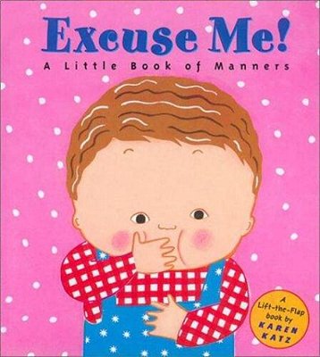Excuse Me! - A Little Book Of Manners..-