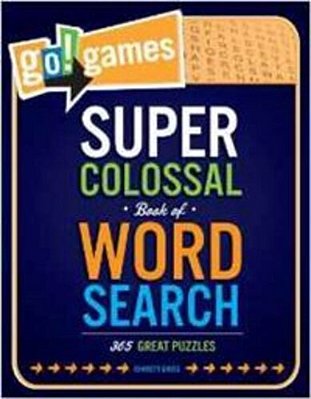 Super Colossal Book Of Word Search - 365 Great Puzzles - GO! Games..-