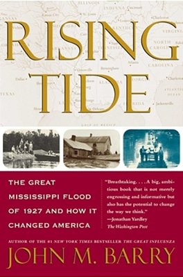 Rising Tide: The Great Mississippi Flood Of 1927 And How It Changed America..-