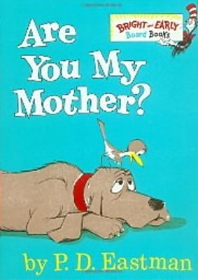 Are You My Mother?..-