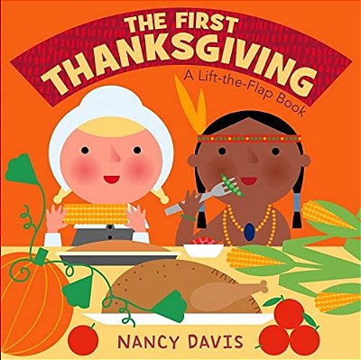 The First Thanksgiving - A Lift-The-flap Book-..
