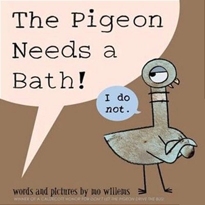 The Pigeon Needs A Bath!..-