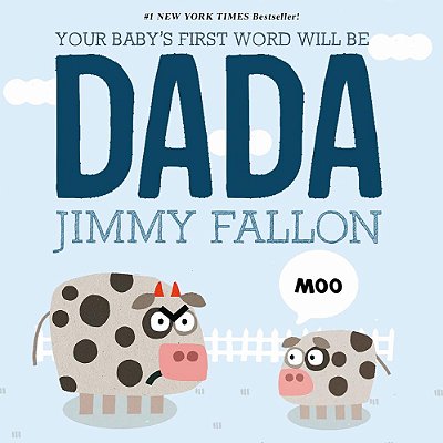 Your Baby's First Word Will Be Dada..-
