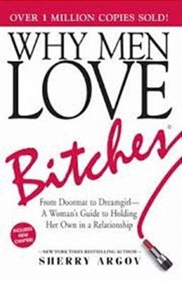Why Men Love Bitches..-