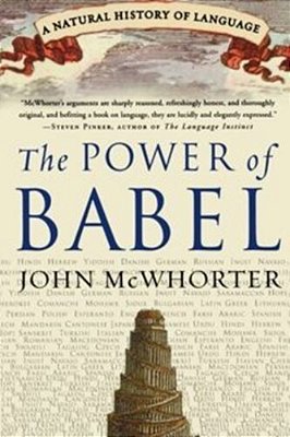 The Power Of Babel - A Natural History Of Language..-