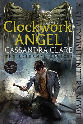 Clockwork Angel - The Infernal Devices - Volume 1..-