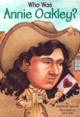 Who Was Annie Oakley?..-