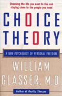 Choice Theory: A New Psychology Of Personal Freedom..-