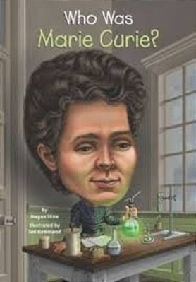 Who Was Marie Curie?..-