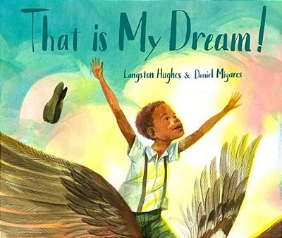 That Is My Dream!: A Picture Book Of Langston Hughes's Dream Variation-..